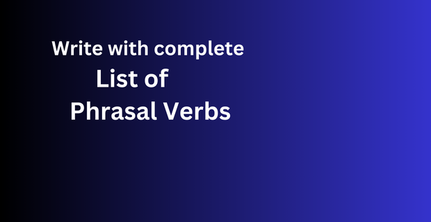 The complete list of"Phrasal verb Write"
with meaning, and explanation.